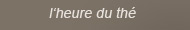 l'heure du thé